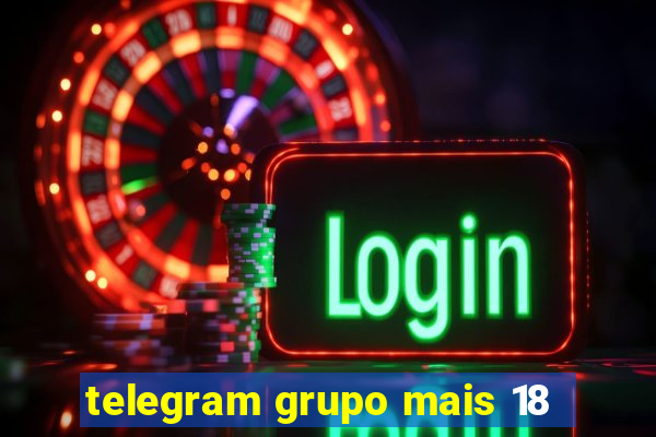 telegram grupo mais 18